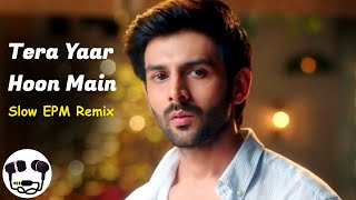 Tera Yaar Hoon Main  Slow EPM Remix  VDJ DD [upl. by Downing857]