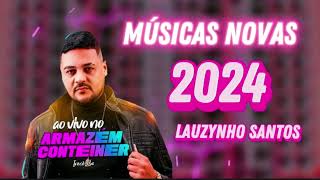 Lauzinho Santos  Musicas Novas 2024 [upl. by Cirde]