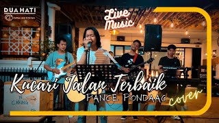 Kucari Jalan Terbaik  Pance Pondaag Live Music  Cover   Dua Hati Coffee and Kitchen Music [upl. by Podvin]