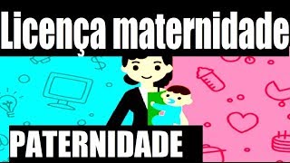 LICENÇA MATERNIDADE E PATERNIDADE  QUEM TEM DIREITO [upl. by Rolfston]