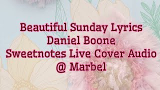 Beautiful Sunday Lyrics  Daniel Boone Sweetnotes Live Cover Audio  Marbel [upl. by Humfrey]