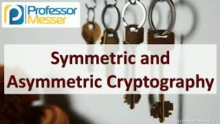 Symmetric and Asymmetric Cryptography  SY0601 CompTIA Security  28 [upl. by Norel]