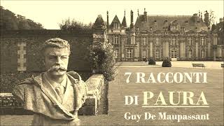 7 Racconti di Paura G de Maupassant Audiolibro Italiano Horror Completo Integrale [upl. by Olwena]