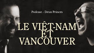 Deux Princes  Le ViêtNam et Vancouver [upl. by Fenelia]