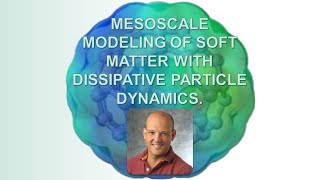 Mesoscale Modeling of Soft Matter with Dissipative Particle Dynamics [upl. by Nimajaneb927]