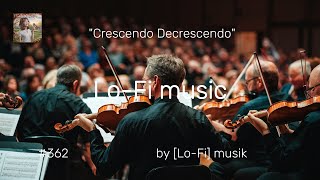 quotLoFi musicquot Crescendo Decrescendo：だんだん強く弱く：Увеличение Уменьшение [upl. by Yelad]