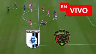 🔴QUERETARO vs JUAREZ 🚨 LIGA MX  APERTURA 2024 [upl. by Broderick445]