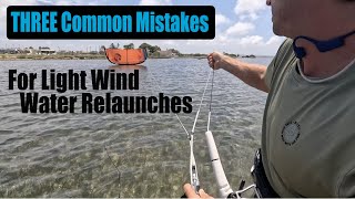 Three Common Mistakes For Lightwind Water Relaunching [upl. by Wrench]