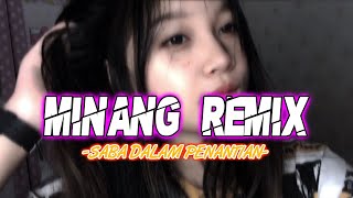 MINANG REMIX  SABA DALAM PENANTIAN  LOPEEZ LAMAHORA REMIX [upl. by Odnesor941]