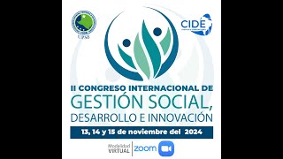 II CONGRESO INTERNACIONAL DE GESTIÓN SOCIAL DESARROLLO E INNOVACIÓN JORNADA 3 [upl. by Kiersten]