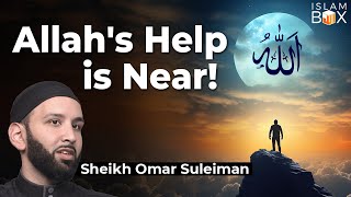 Allahs Help is Near  Sheikh Omar Suleiman [upl. by Sonia]