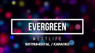 WESTLIFE  Evergreen  Karaoke instrumental w back vocals [upl. by Yekim993]