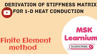 Derivation of stiffness matrix for 1D heat conduction Finite element method [upl. by Teik869]