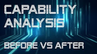 CAPABILITY ANALYSIS BEFORE AND AFTER [upl. by Anatnahs540]