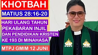 KHOTBAH MATIUS 281620MTPJ GMIM 12 JUNI 2024HUT PEKABARAN INJIL DAN PENDIDIKAN KRISTEN KE 193 [upl. by Ellord]