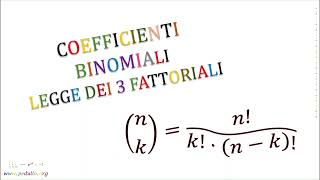 Coefficienti Binomiali  Legge dei 3 Fattoriali [upl. by Namyh722]