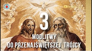 3 MODLITWY DO TRÓJCY PRZENAJŚWIĘTSZEJ 🙏 DO BOGA OJCA DO JEZUSA DO DUCHA ŚWIĘTEGO [upl. by Trimble243]