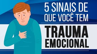 5 SINAIS DE QUE VOCÊ TEM TRAUMA EMOCIONAL [upl. by Krauss]