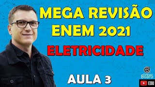 MEGA REVISÃO COMPLETA de FÍSICA para o ENEM  ELETRICIDADE  Professor Boaro  Aula 03 [upl. by Lua]