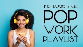 Instrumental Pop  Work Playlist  Productivity Music [upl. by Pietje]