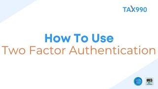 How To Use Two Factor Authentication With Tax990 [upl. by Kampmeier]