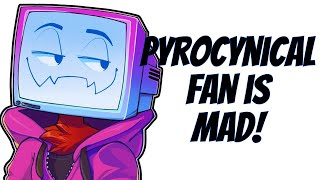 Pyrocynical Fan is REALLY ANGRY at his SLOP Content [upl. by Hendrickson]