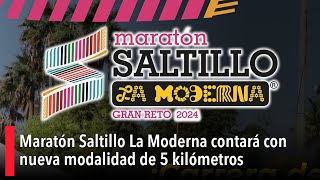 Maratón Saltillo La Moderna contará con nueva modalidad de 5 kilómetros [upl. by Dugas]