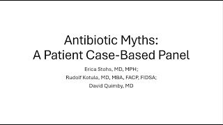 Antibiotic Myths –A Patient CaseBased Panel [upl. by Nwahsyt495]