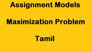 Assignment Models I Maximization Problem I Tamil [upl. by Ardnaek]