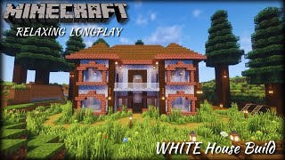 I Built a White House  Minecraft Relaxing Longplay No Commentary [upl. by Gibeon]