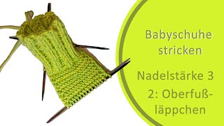 Babyschuhe Kurs Strickanleitung 03 Monate stricken für Anfänger  Teil 2 Oberfußläppchen [upl. by Ainyt]