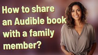 How to share an Audible book with a family member [upl. by Concoff885]