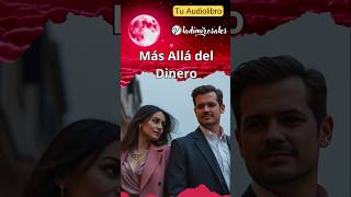 Novela de amor Más allá del Dinero Audiolibro [upl. by Ahkeber]