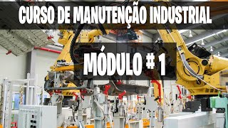 Módulo 1  Introdução à Manutenção Industrial  Curso de Manutenção Industrial [upl. by Eliott936]