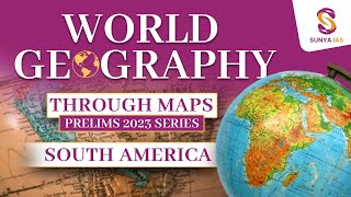 World Geography Mapping Series  South AmericaPart 1  UPSC CSE Prelims 2023  Sunya IAS [upl. by Nibur643]