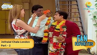 Jethalal Chala London  FULL MOVIE  Fan Favourite  Part 2  Taarak Mehta Ka Ooltah Chashmah [upl. by Sirk]