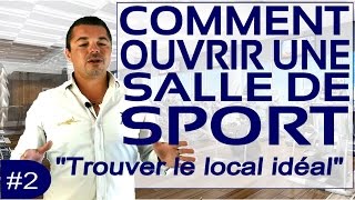 ouvrir une salle de sport 2 quottrouver le local idéalquot [upl. by Seys]