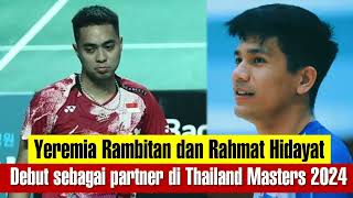 Yeremia Rambitan dan Rahmat Hidayat Debut Sebagai Partner di Thailand Masters 2024 [upl. by Annamaria834]