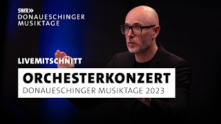 Donaueschinger Musiktage 2023 Orchesterkonzert [upl. by Carree746]