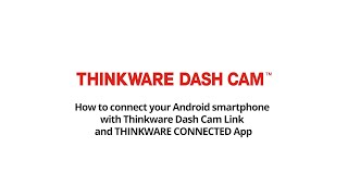 Android How to Connect to Thinkware Dash Cam Link via Bluetooth and Thinkware Connected App [upl. by Anaujik]