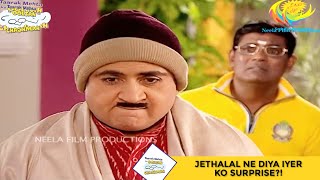 Jethalal Ne Diya Iyer Ko Surprise  Taarak Mehta Ka Ooltah Chashmah I तारक मेहता  Ep 1561 [upl. by Anaj]