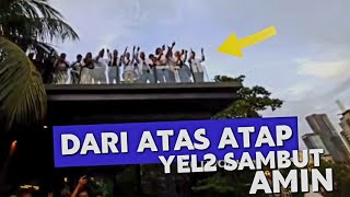 DARI ATAS ATAP 🛑 YEL2 SAMBUT KEHADIRAN ANIES amp CAK IMIN [upl. by Vic992]