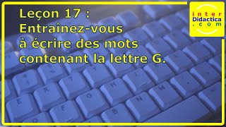 Leçon 17  Entraînezvous à écrire des mots contenant la lettre G Cours de Dactylographie [upl. by Merritt539]