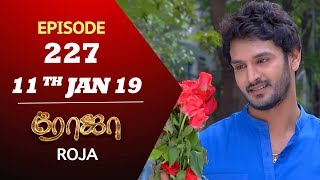 ROJA Serial  Episode 227  11th Jan 2019  ரோஜா  Priyanka  SibbuSuryan  Saregama TVShows Tamil [upl. by Hannahs]