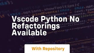 vscode python no refactorings available [upl. by Ahterod]