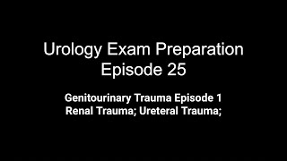 Genitourinary Trauma Episode 1 Renal Trauma Ureteral Trauma Exam tips CT trauma protocol ATLS [upl. by Piper]