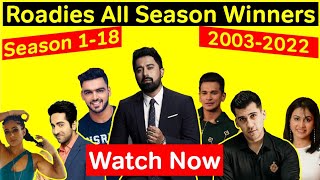 Roadies Winner All Season  Season 01 to 18  Year 2003 to 2022 [upl. by Atkinson213]