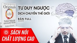 Sách nói Tư Duy Ngược Dịch Chuyển Thế Giới  Adam Grant  Voiz FM [upl. by Luby]