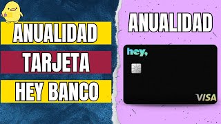 Ya es OFICIAL la ANUALIDAD de la TARJETA de crédito HEY BANCO [upl. by Gulick959]