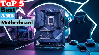 TOP 5 BEST AM5 MOTHERBOARD in 2025 [upl. by Atinra]